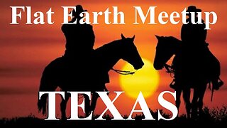 [archive] Flat Earth Fiesta meetup Texas April 23, 24, 25, 2021 ✅