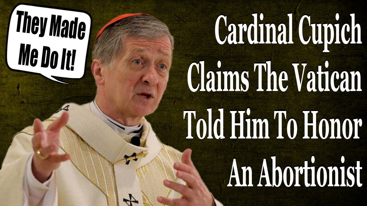 Cardinal Cupich Claims The Vatican Told Him To Give Honors To An Evil Man
