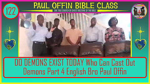 122| DO DEMONS EXIST TODAY? Who Can Cast Out Demons. Part 4 (ENG) Bro Paul Offin. Church Of Christ.