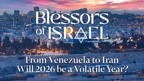 Blessors of Israel Podcast Episode 112: From Venezuela to Iran – Will 2026 be a Volatile Year?