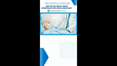 Has the ICU Really Done Everything for Your Loved One?