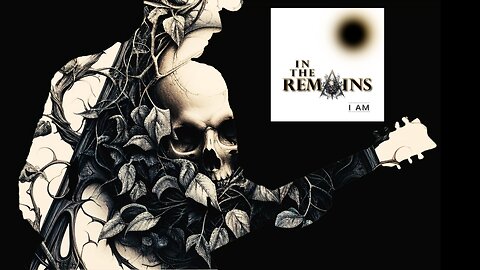 In the Remains - I Am