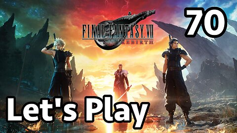 Let's Play Final Fantasy 7 Rebirth - Part 70