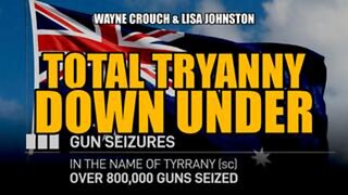 Tyranny Down Under: Jail for Thought Crime as Guns Are Seized - Crouch & Johnston