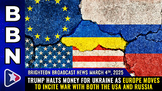 Trumps HALTS money for Ukraine, Europe wants WAR with the USA