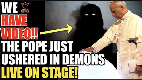 WE HAVE VIDEO! The Pope Just Ushered In Demons LIVE On Stage!