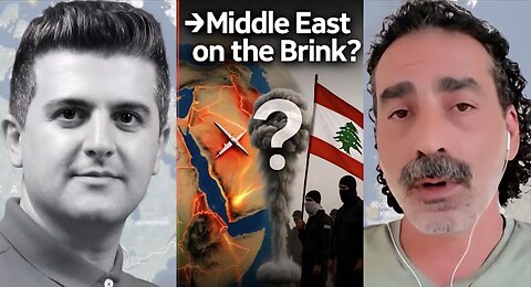 Laith Marouf: The Middle East About to Erupt? — Yemen & Hezbollah Are Moving