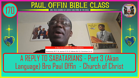 170| A REPLY TO SABATARIANS - Part 3 (Akan Language) Bro Paul Offin - Church of Christ