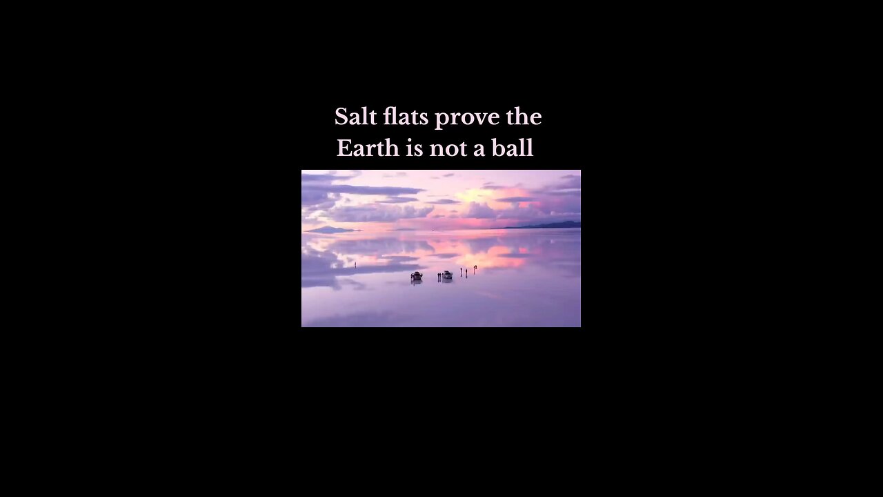 Salt Flats prove FLAT Earth