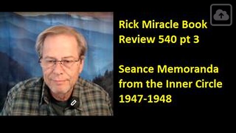 Rick Miracle Book Review 540 pt 3, Seance Memoranda from the Inner Circle 1947