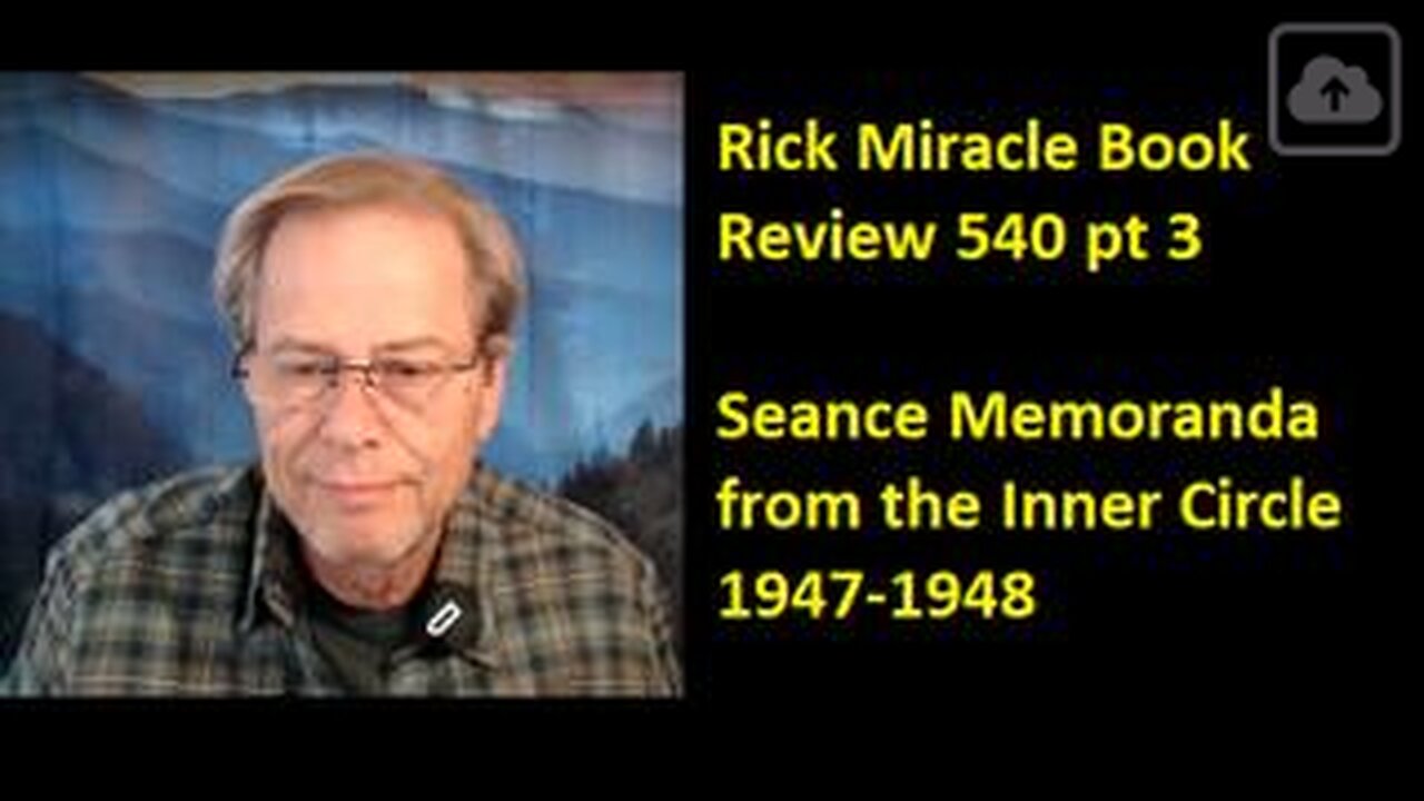 Rick Miracle Book Review 540 pt 3, Seance Memoranda from the Inner Circle 1947