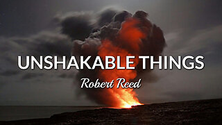 Robert Reed - Unshakable Things