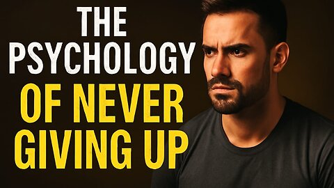 The Psychology of Never Giving Up | Why Winners Never Quit