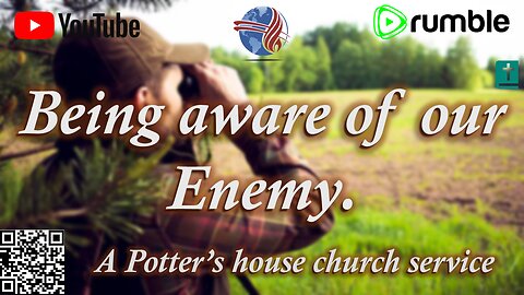 Being aware of our Enemy.