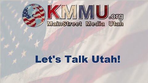 KMMU Livestream - Let's Talk Utah!