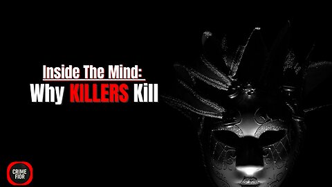 The Psychology of Serial Killers | Inside the Minds of Monsters