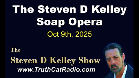 TCR#1143 STEVEN D KELLEY #456 OCT-9-2025 The Steven D Kelley Soap Opera