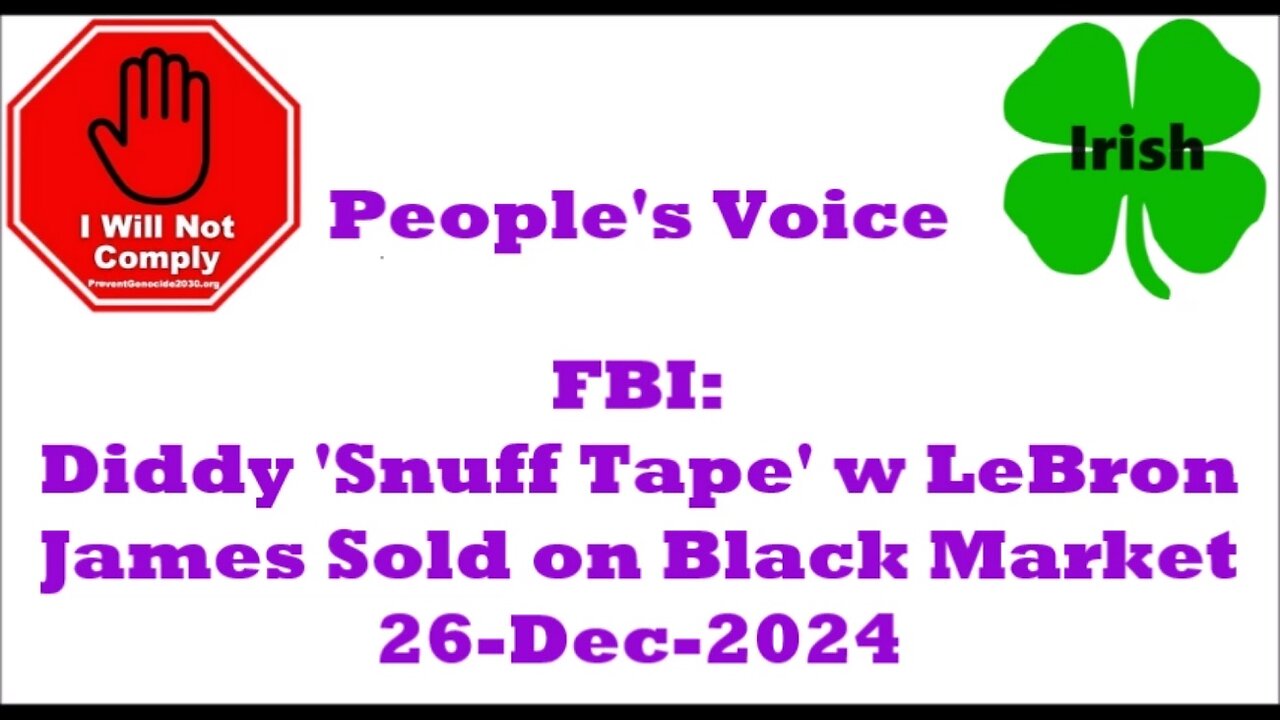 FBI Diddy 'Snuff Tape' w LeBron James Sold on Black Market 26-Dec-2024