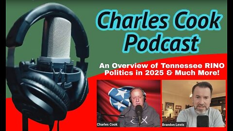 Overview Of Tennessee RINO Politics in 2025 & Much More! TTC's Brandon Lewis on Charles Cook Podcast