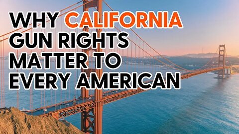 Why California Gun Rights Matter to Every American