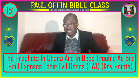 151| The Prophets In Ghana Are In Deep Trouble As Paul Exposes Their Evil Deeds (TWI) (Key Points)