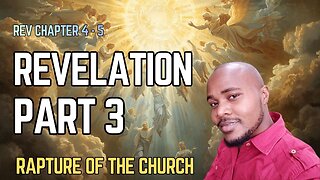 Revelation Part 3 - The Rapture of the Church | Revelation Chapter 4 and 5