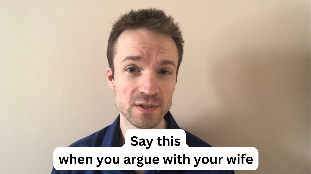 Say this when you argue with your wife