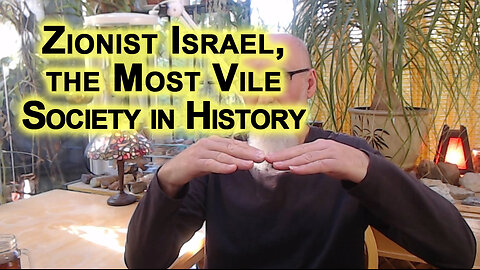 You Can’t Put Israelis & Palestinians in Same Boat: Zionist Israel, the Most Vile Society in History