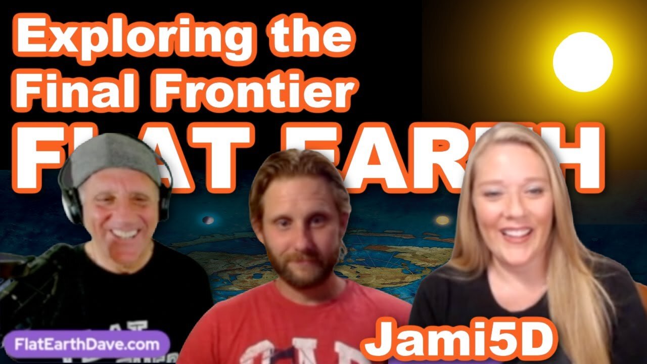 [Jami5D] Exploring the Final Frontier- Special Guest Flat Earth Dave, Is there anything beyond the Ice Wall? [May 8, 2023]