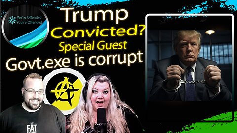 Ep# 389 Trump Convicted!! Jail Time?? | We're Offended You're Offended Podcast