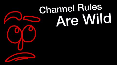 Channel Rules Are Wild