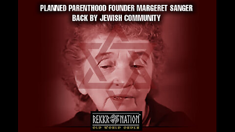 Jewish Zionism Planned Parenthood Founder Margaret Sanger Backed by Jewish Community Influence