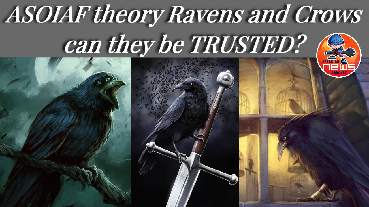 ASOIAF theory Ravens and Crows can they be TRUSTED?