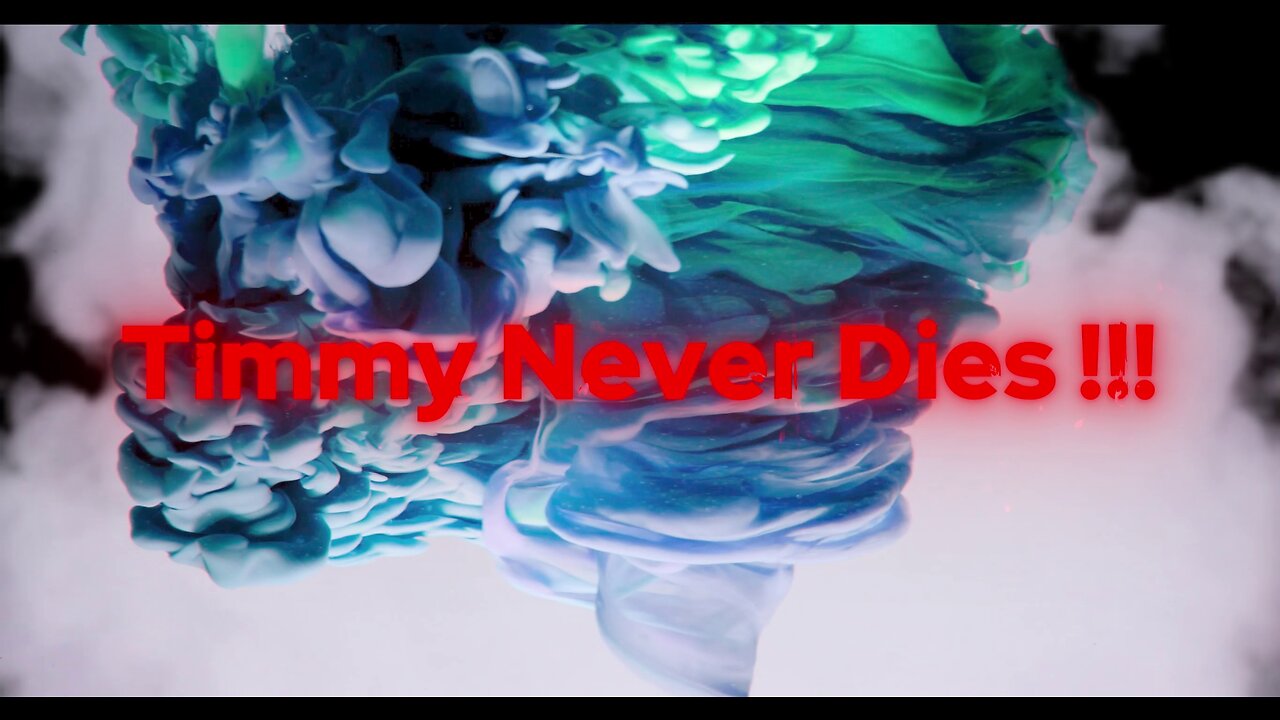 TImmy Never DIes