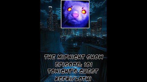 The Midnight Show Episode 101 (Tonight's Guest: Kefki/Lothi)