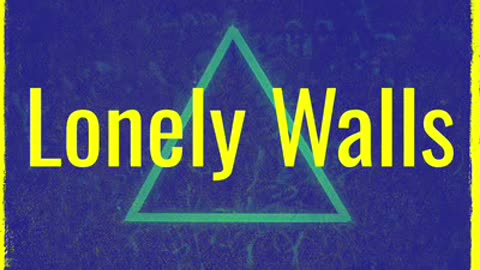 Lonely Walls
