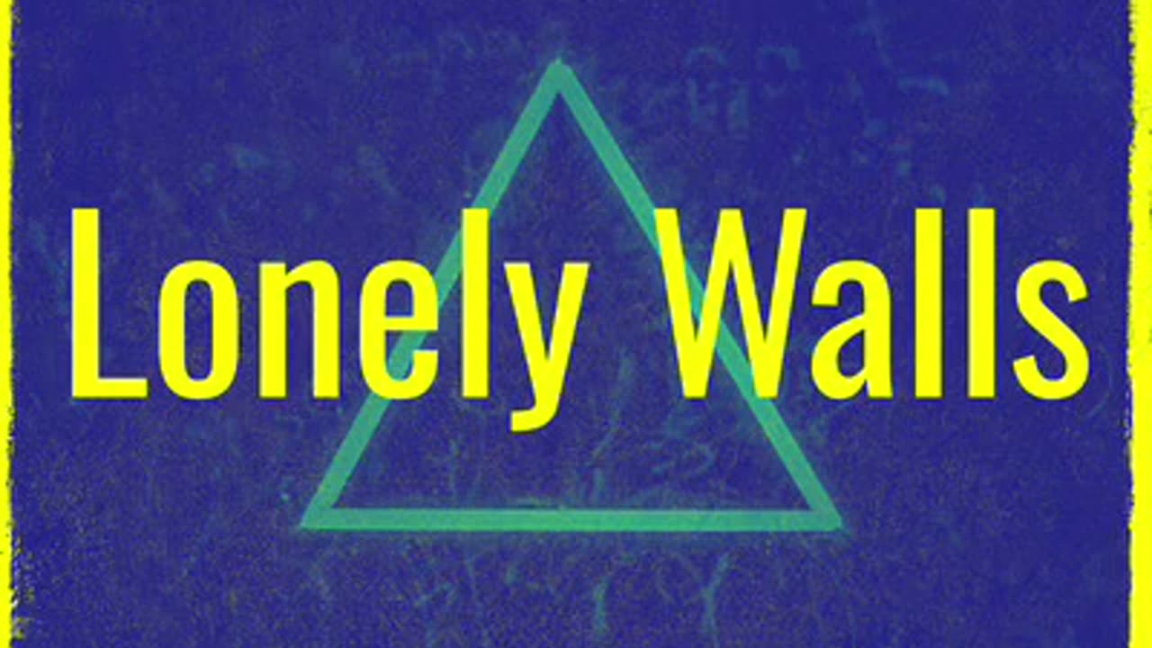 Lonely Walls