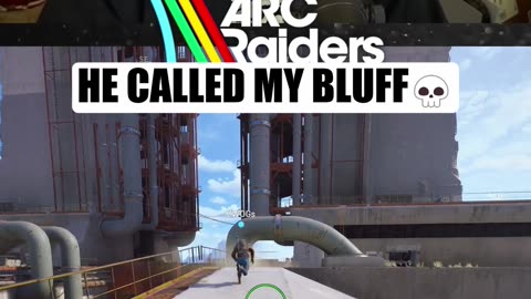 He called my bluff🤣 ARC Raiders