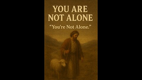 “You Are Not Alone”
