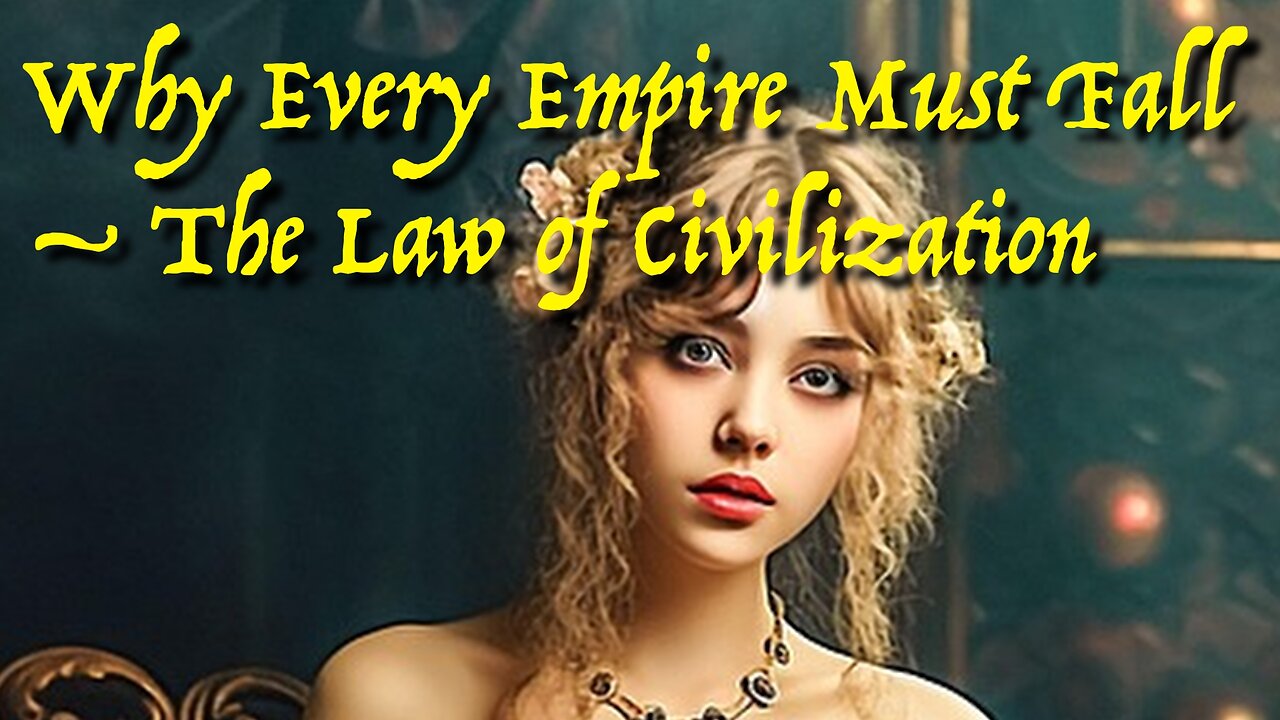 Why Every Empire Must Fall – The Law of Civilization
