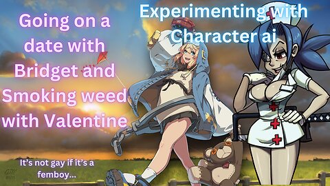 Going on a Date with Bridget and Smoking Weed with Valentine - Experimenting with Character ai