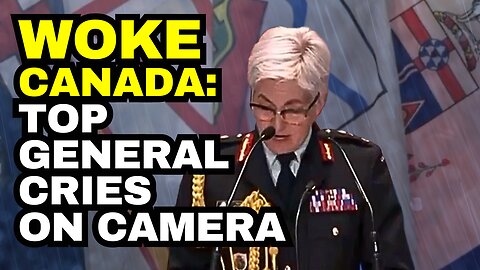 WOKE CANADA: Canada's Top General CRIES On TV
