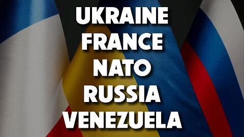 Ukraine, France, NATO, Russia & Venezuela 11/24/2025