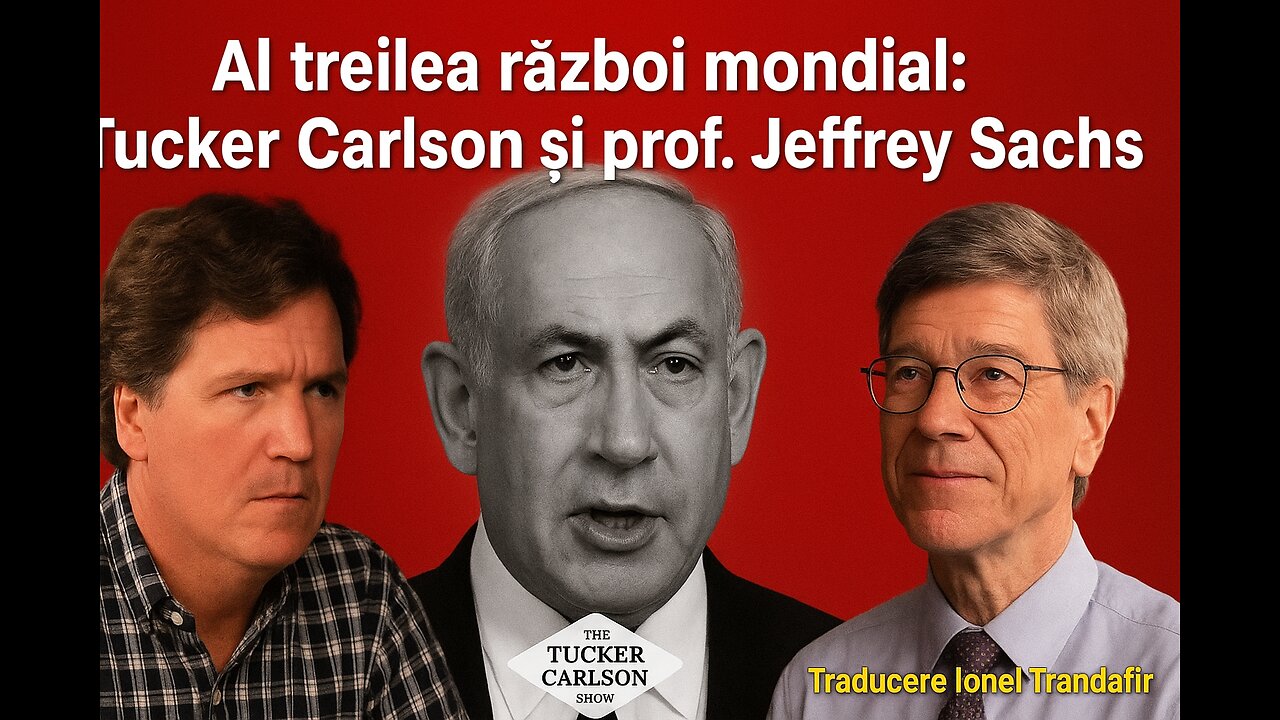 Al treilea razboi mondial: Tucker Carlson & prof. Jeffrey Sachs
