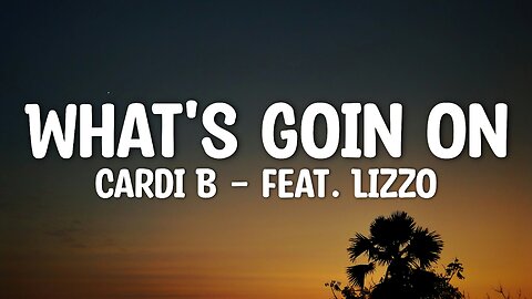 Cardi B - What's Goin On (Lyrics) (feat. Lizzo)