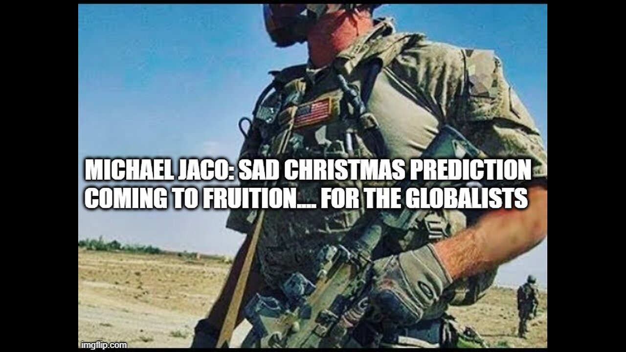Michael Jaco: Sad Christmas Prediction Coming to Fruition.... For the Globalists
