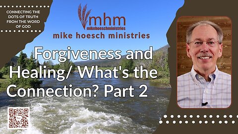 Forgiveness and Healing/ What's the Connection? Part 2