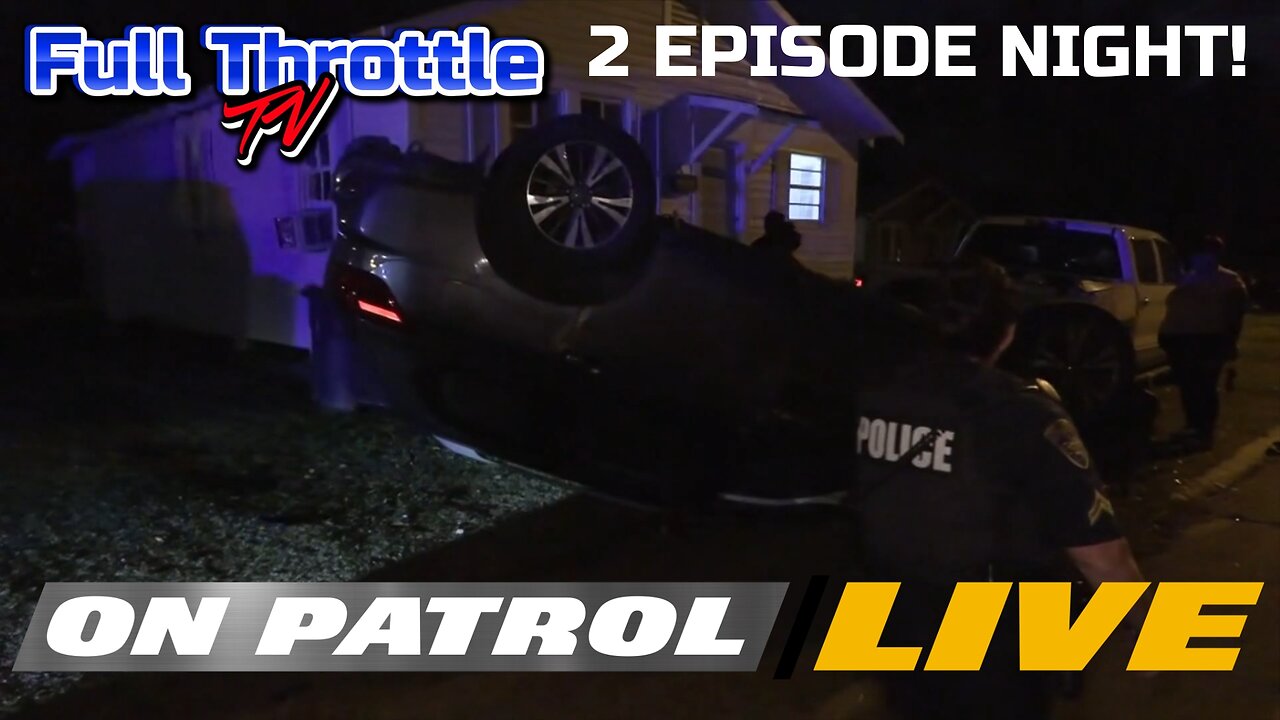 On Patrol Live! 2 EPISODE NIGHT!