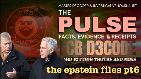 FORMER PRINCE ANDREW ARRESTED!!! THE PULSE Epstein Files Pt6 EXPOSED!!! FCB Podcast