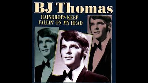 B. J. Thomas - Raindrops Keep Fallin' on My Head